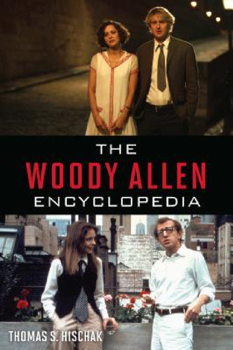 Woody Allen Encyclopedia by Thomas S. Hischak