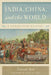 India, China, and the World: A Connected History by Tansen Sen, Wang Gungwu