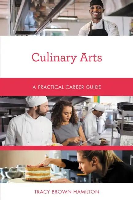 Culinary Arts: A Practical Career Guide by Tracy Brown Hamilton