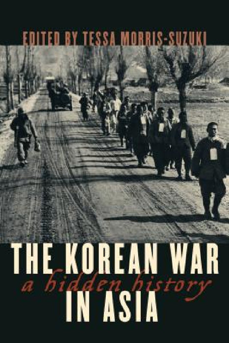 Korean War in Asia: A Hidden History by Tessa Morris-Suzuki