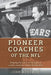 Pioneer Coaches of the NFL: Shaping the Game in the Days of Leather Helmets and 60-Minute Men by John Maxymuk