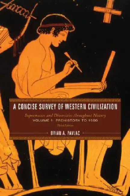 Concise Survey of Western Civilization: Supremacies and Diversities throughout History by Brian A. Pavlac