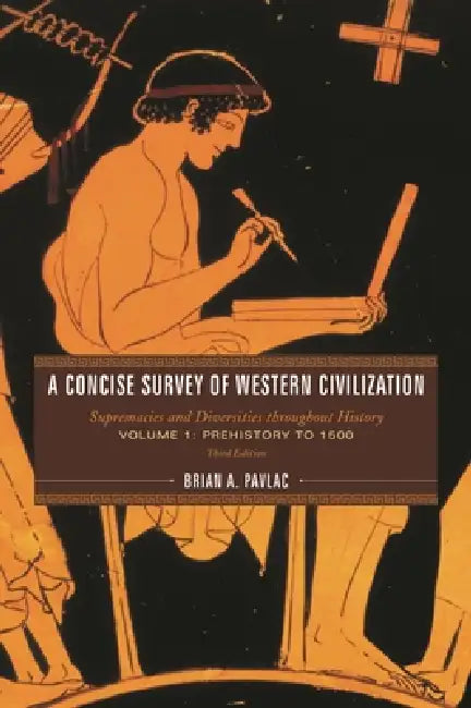 Concise Survey of Western Civilization: Supremacies and Diversities throughout History by Brian A. Pavlac