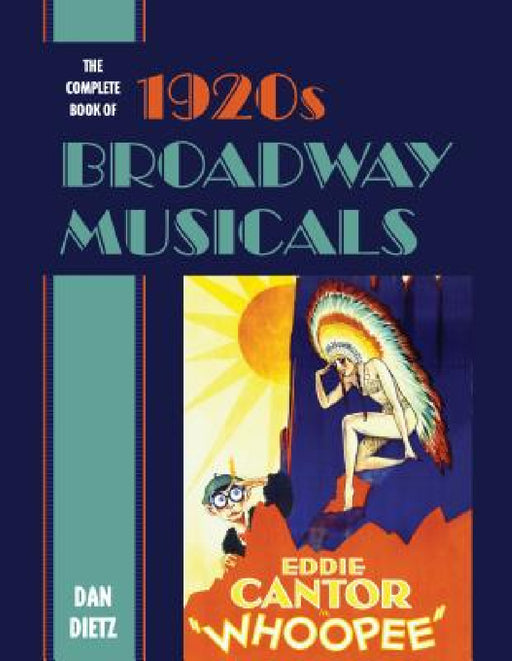 Complete Book of 1920s Broadway Musicals by Dan Dietz