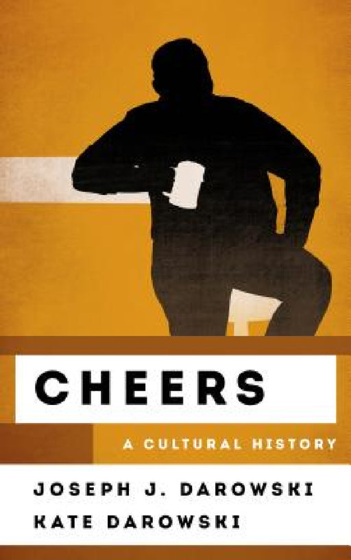 Cheers: A Cultural History by Joseph J. Darowski, Kate Darowski