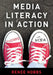 Media Literacy in Action: Questioning the Media by Renee Hobbs
