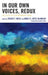 In Our Own Voices, Redux: The Faces of Librarianship Today by Teresa Y. Neely, Jorge R. López-McKnight, Camila A. Alire