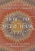 How to Weed Your Attic: Getting Rid of Junk without Destroying History by Elizabeth H. Dow, Lucinda P. Cockrell