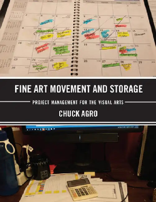 Fine Art Movement and Storage: Project Management for the Visual Arts by Chuck Agro