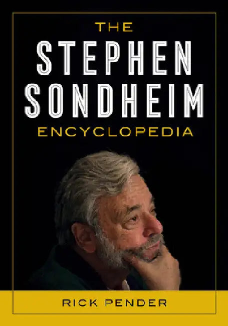 Stephen Sondheim Encyclopedia by Rick Pender