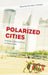 Polarized Cities: Portraits of Rich and Poor in Urban China by Dorothy J. Solinger