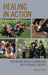 Healing in Action: Adventure-Based Counseling with Therapy Groups by Barney Straus
