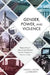 Gender, Power, and Violence: Responding to Sexual and Intimate Partner Violence in Society Today by Angela J. Hattery