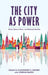 City as Power: Urban Space, Place, and National Identity by Alexander C. Diener, Joshua Hagen