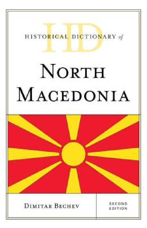 Historical Dictionary of North Macedonia by Dimitar Bechev