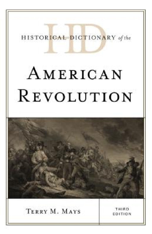 Historical Dictionary of the American Revolution by Terry M. Mays