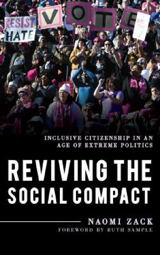 Reviving the Social Compact: Inclusive Citizenship in an Age of Extreme Politics by Naomi Zack, Ruth Sample