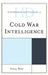 Historical Dictionary of Cold War Intelligence by Nigel West