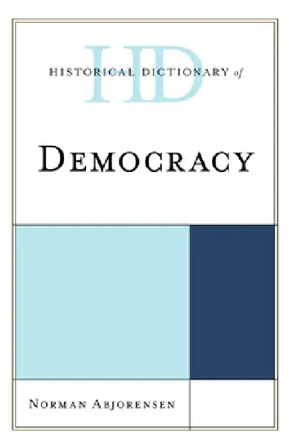 Historical Dictionary of Democracy by Norman Abjorensen