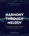Harmony Through Melody: The Interaction of Melody, Counterpoint, and Harmony in Western Music by Charles Horton, David a. Byrne, Lawrence Ritchey