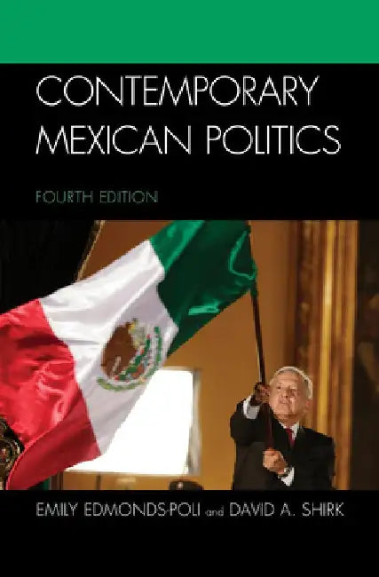 Contemporary Mexican Politics by Emily Edmonds-Poli