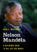 Nelson Mandela: A Reference Guide to His Life and Works by Aran S. MacKinnon