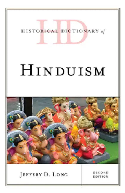 Historical Dictionary of Hinduism by Jeffery D. Long
