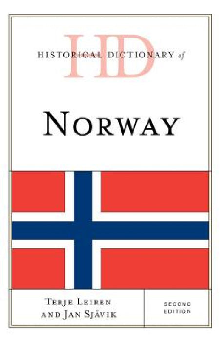 Historical Dictionary of Norway by Terje Leiren, Jan Sjåvik