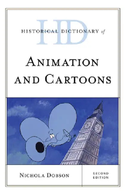 Historical Dictionary of Animation and Cartoons by Nichola Dobson