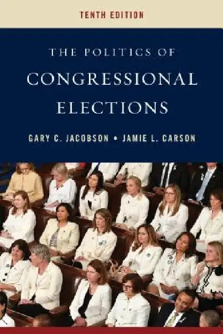 Politics of Congressional Elections by Gary C. Jacobson, Jamie L. Carson