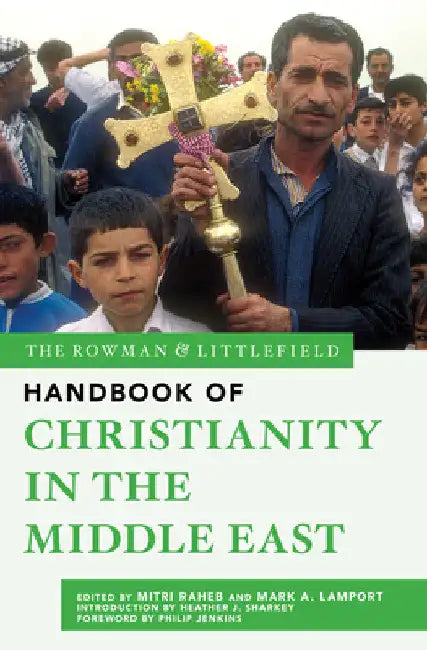 Rowman & Littlefield Handbook of Christianity in the Middle East by Mitri Raheb
