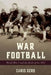 War Football: World War I and the Birth of the NFL by Chris Serb