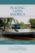 Placing Latin America: Contemporary Themes in Human Geography by Edward L. Jackiewicz