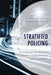Stratified Policing: An Organizational Model for Proactive Crime Reduction and Accountability by Roberto Santos