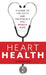 Heart Health: A Guide to the Tests and Treatments You Really Need by J. Shah