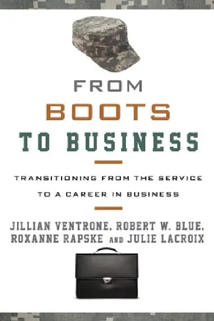 From Boots to Business: Transitioning from the Service to a Career in Business by Jillian Ventrone