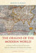 Origins of the Modern World: A Global and Environmental Narrative from the Fifteenth to the Twenty-First Century by Robert B. Marks