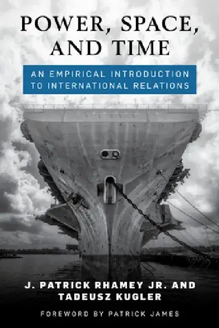 Power, Space, and Time: An Empirical Introduction to International Relations by J. Patrick Rhamey