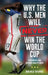 Why the U.S. Men Will Never Win the World Cup: A Historical and Cultural Reality Check by Beau Dure