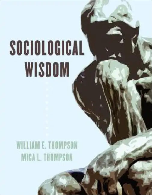 Sociological Wisdom by William E. Thompson