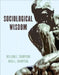 Sociological Wisdom by William E. Thompson