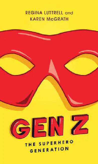 Gen Z: The Superhero Generation by Regina Luttrell