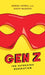 Gen Z: The Superhero Generation by Regina Luttrell