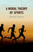 Moral Theory of Sports by Richard J. Severson