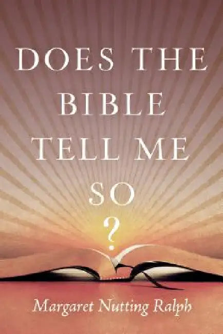 Does the Bible Tell Me So? by Margaret Nutting Ralph