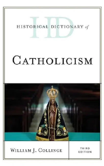 Historical Dictionary of Catholicism by William J. Collinge