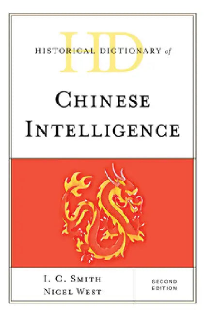 Historical Dictionary of Chinese Intelligence by I. C. Smith