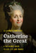 Catherine the Great: A Reference Guide to Her Life and Works by Alexander Kamenskii