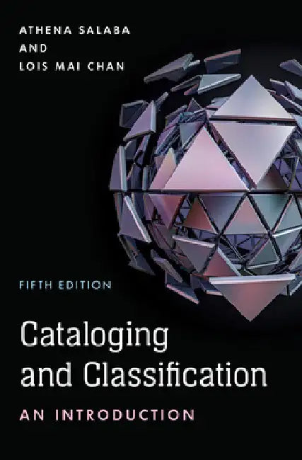 Cataloging and Classification: An Introduction by Athena Salaba