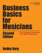 Business Basics for Musicians: The Complete Handbook from Start to Success by Bobby Borg